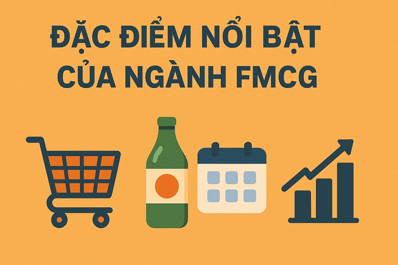 đặc điểm nổi bật của ngành FMCG