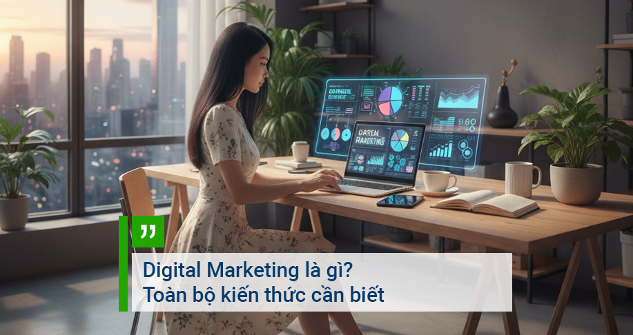 Digital Marketing là gì? Toàn bộ kiến thức cần biết