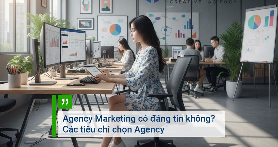 Agency Marketing có đáng tin không Các tiêu chí chọn Agency