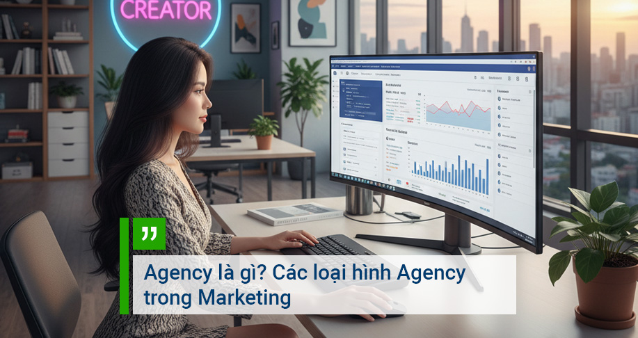 Agency là gì? Các loại hình Agency trong Marketing