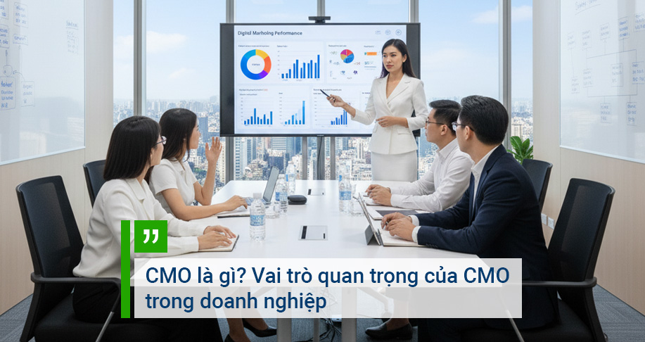 CMO là gì? Vai trò quan trọng của CMO trong doanh nghiệp