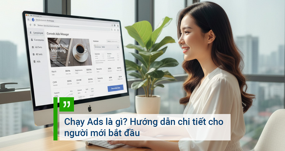 Chạy Ads là gì? Hướng dẫn chi tiết cho người mới bắt đầu