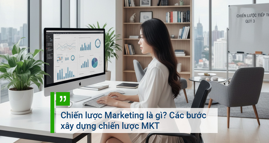 Chiến lược Marketing là gì? Các bước xây dựng chiến lược MKT