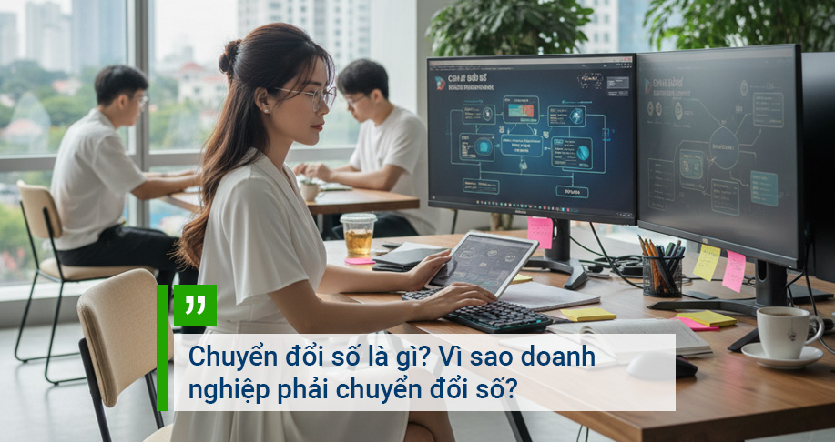 Chuyển đổi số là gì? Vì sao doanh nghiệp phải chuyển đổi số?