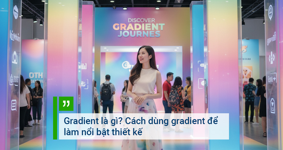 Gradient là gì? Cách dùng gradient để làm nổi bật thiết kế