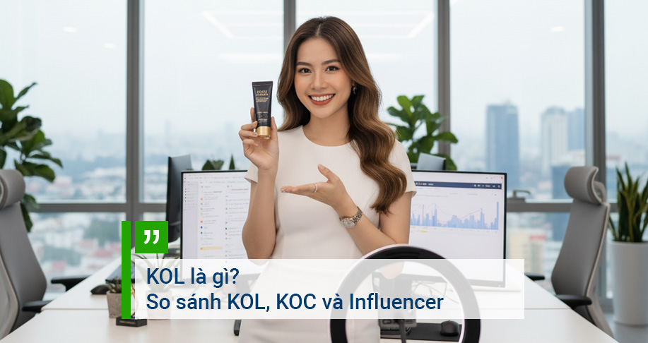KOL là gì? So sánh KOL, KOC và Influencer