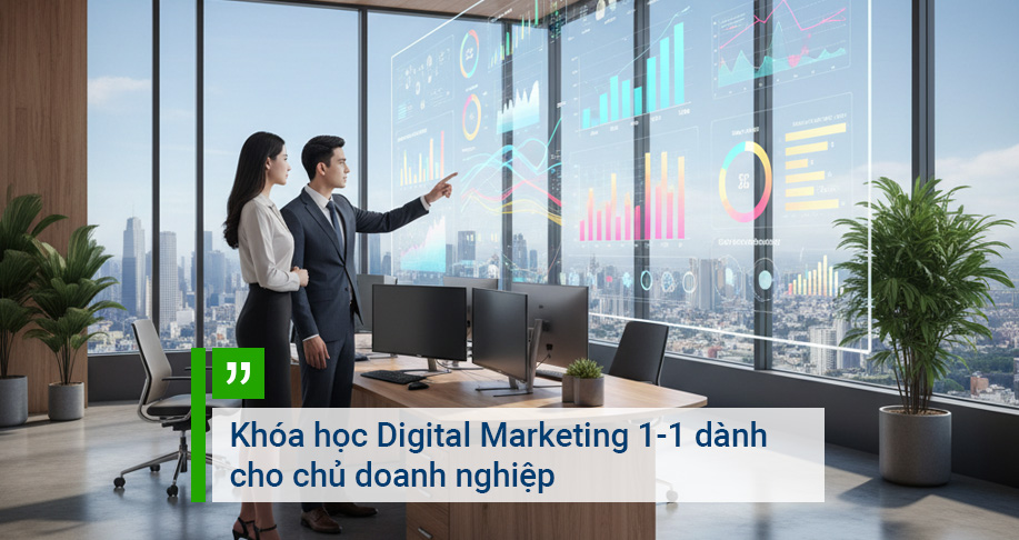 Khóa học Digital Marketing 1-1 dành cho chủ doanh nghiệp