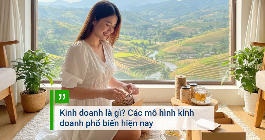 Kinh doanh là gì? Các mô hình kinh doanh phổ biến hiện nay