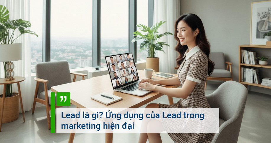 Lead là gì? Ứng dụng của Lead trong marketing hiện đại