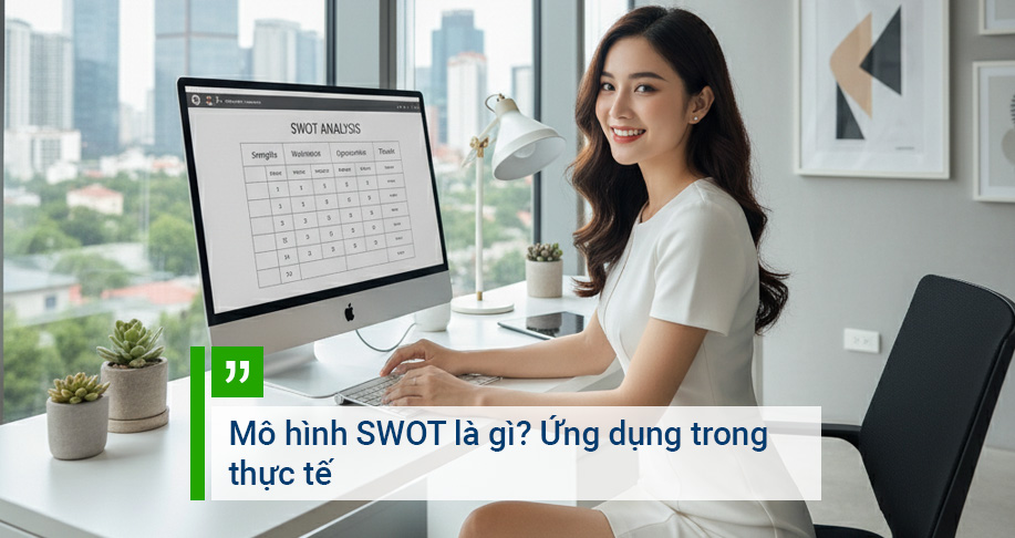 Mô hình SWOT là gì? Ứng dụng trong thực tế