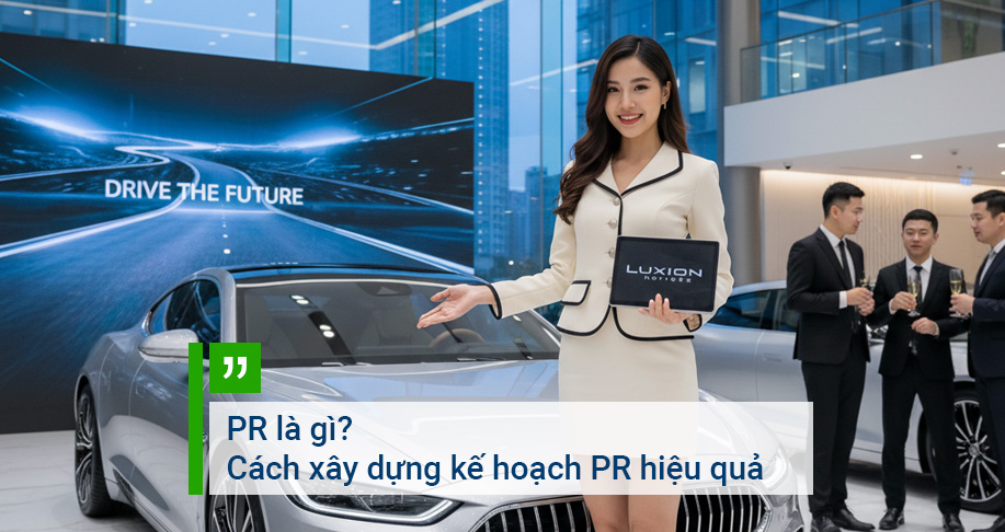 PR là gì? Cách xây dựng kế hoạch PR hiệu quả