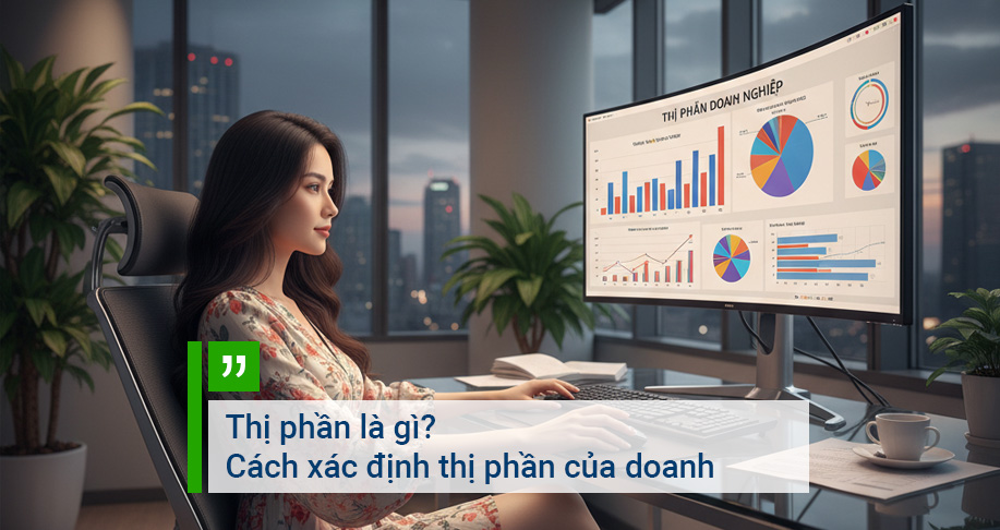 Thị phần là gì? Cách xác định thị phần của doanh nghiệp