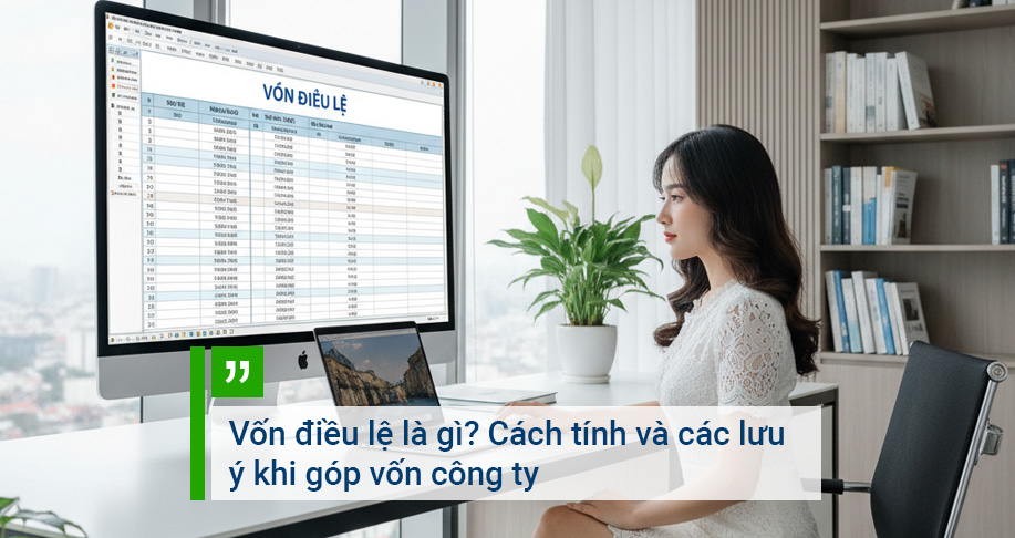 Vốn điều lệ là gì? Cách tính và các lưu ý khi góp vốn công ty