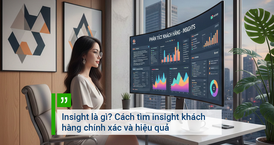 Insight là gì? Cách tìm insight khách hàng chính xác và hiệu quả