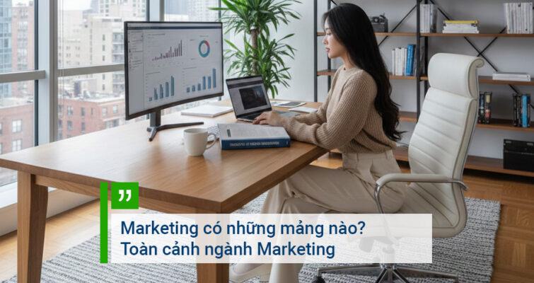 Marketing có những mảng nào Toàn cảnh ngành Marketing