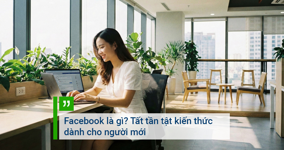 Facebook là gì? Tất tần tật kiến thức dành cho người mới