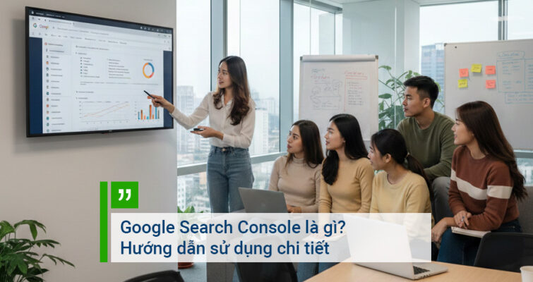 Google Search Console là gì Hướng dẫn sử dụng chi tiết