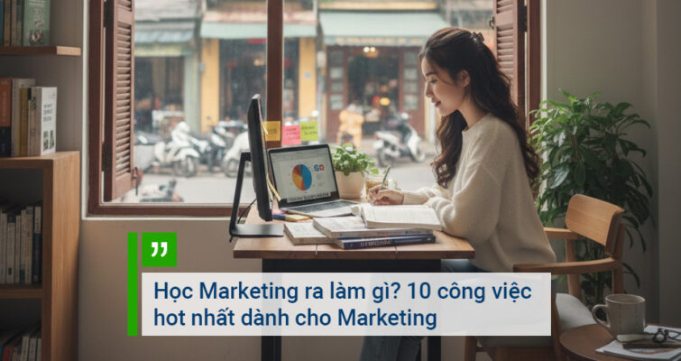 Học Marketing ra làm gì 10 công việc hot nhất dành cho Marketing