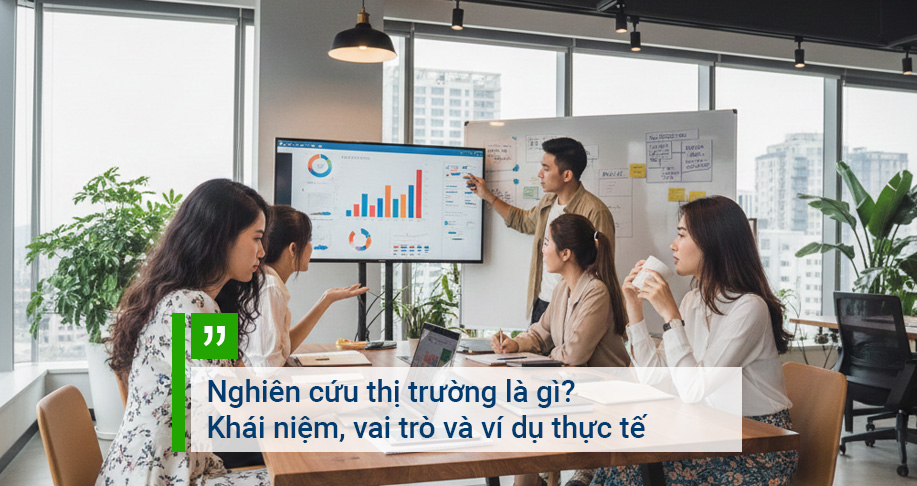 Nghiên cứu thị trường là gì? Khái niệm, vai trò và ví dụ thực tế