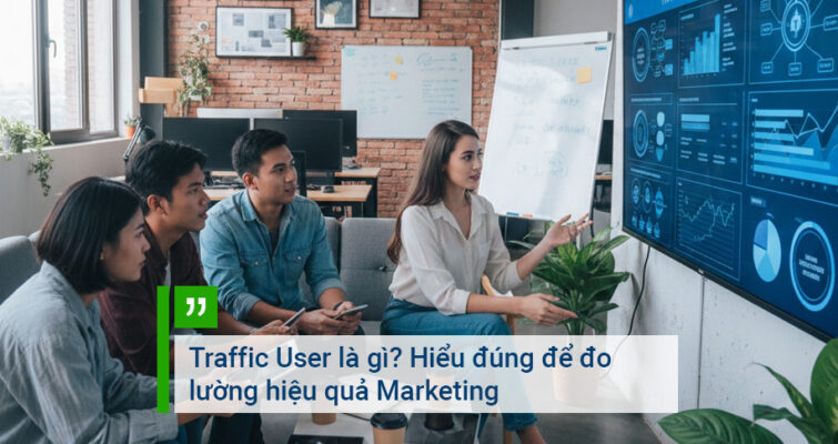 Traffic User là gì Hiểu đúng để đo lường hiệu quả Marketing